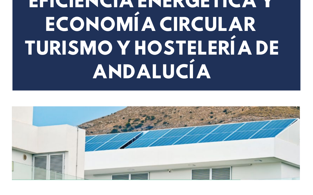 Aprovecha las Subvenciones para Empresas Turísticas en Andalucía e Instala Placas Solares para Mejorar la Eficiencia Energética